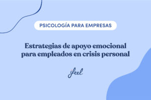 Apoyo emocional para empleados en crisis personal