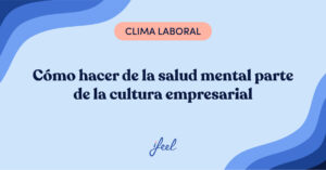 Cómo hacer de la salud mental parte de la cultura empresarial
