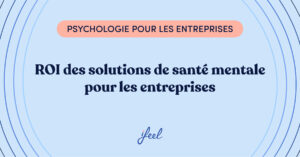 ROI des solutions de santé mentale pour les entreprises